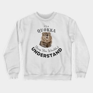 It's A Quokka Thing You Wouldn't Understand - Quokkas Crewneck Sweatshirt